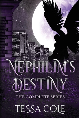 Nephilim's Destiny: The Complete Series - Tessa Cole