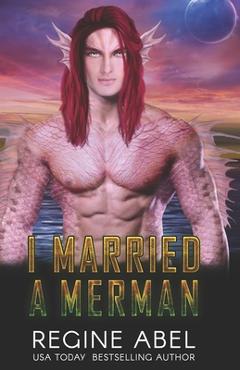 Coperta cărții 'I Married A Merman - Regine Abel'