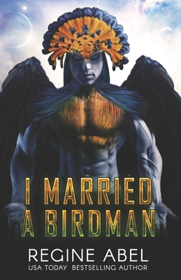 I Married A Birdman - Regine Abel