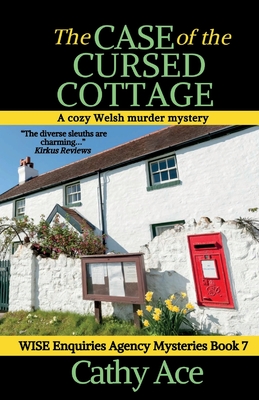 The Case of the Cursed Cottage: A Wise Enquiries Agency cozy Welsh murder mystery - Cathy Ace