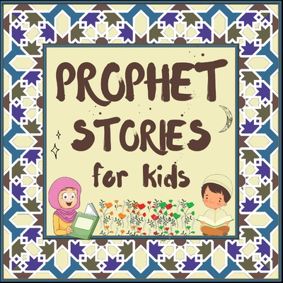 Prophet Stories for Kids: Learn about the History of Prophets of Islam in English - Hidayah Publishers