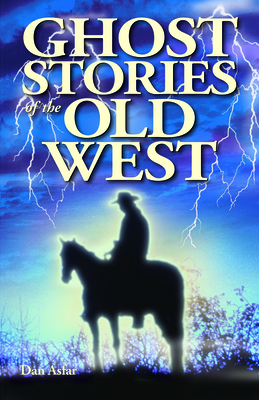 Ghost Stories of the Old West - Dan Asfar
