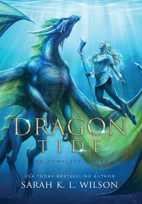 Dragon Tide: The Complete Series - Sarah K. L. Wilson