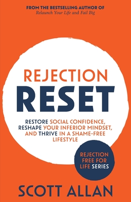 Rejection Reset: Restore Social Confidence, Reshape Your Inferior Mindset, and Thrive In a Shame-Free Lifestyle - Allan