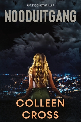 Nooduitgang: een juridische thriller - Colleen Cross