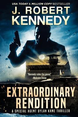Extraordinary Rendition - J. Robert Kennedy