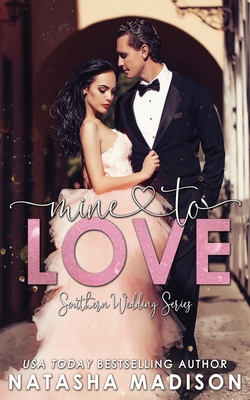 Mine To Love (Southern Wedding Book 4) - Natasha Madison