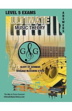 Coperta cărții 'LEVEL 5 Music Theory Exams Answer Book - Ultimate Music Theory Supplemental Exam Series: LEVEL 5, 6, 7 & 8 - Eight'