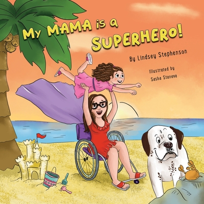My Mama is a Superhero! - Lindsey Stephenson
