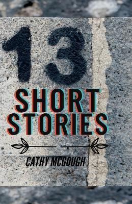 Thirteen Short Stories - Cathy Mcgough