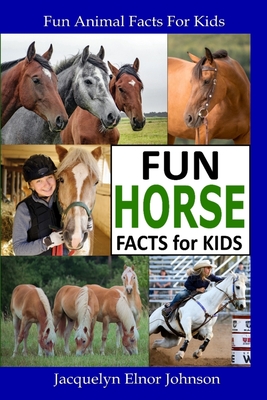 Fun Horse Facts for Kids - Jacquelyn Elnor Johnson