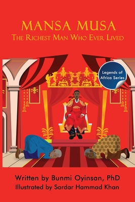 Mansa Musa: The Richest Man Who Ever Lived - Bunmi Oyinsan