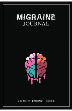 Poza produsului Migraine Journal: A Daily Tracking Journal For Migraines and Chronic Headaches (Trigger Identification + Relief Log) - Wellness Warrior Press