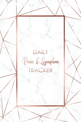 Daily Pain & Symptom Tracker: A Detailed Pain & Symptom Tracking Journal for Chronic Pain & Illness - Wellness Warrior Press