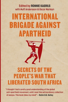 International Brigade Against Apartheid: Secrets of the People's War That Liberated South Africa - Ronnie Kasrils