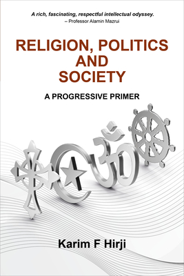 Religion, Politics and Society: A progressive primer - Karim Hirji