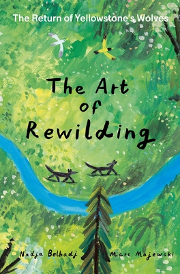 The Art of Rewilding: The Return of Yellowstone's Wolves - Nadja Belhadj