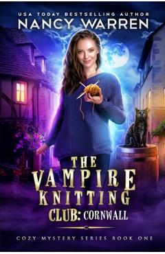 Poza produsului The Vampire Knitting Club: Cornwall: Cozy Mystery Series Book 1 - Nancy Warren