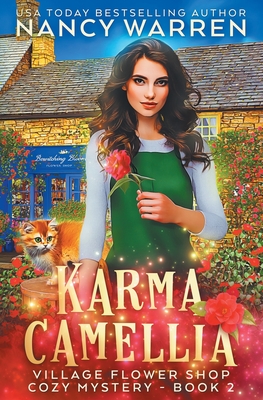 Karma Camellia: A Village Flower Shop Paranormal Cozy Mystery - Nancy Warren