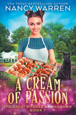 A Cream of Passion: The Great Witches Baking Show - Nancy Warren