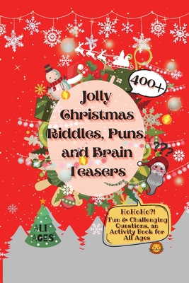Jolly Christmas Riddles, Puns, and Brain Teasers: 400+ Fun & Challenging Questions, an Activity Book for All Ages - Laughing Lion
