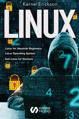 Linux: introduce to beginners guide + UNIX operating system + Linux shell scripting and command line + Linux System & Network - Erickson Karnel