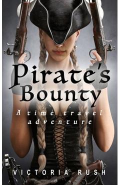 Poza produsului Pirate's Bounty: A Time Travel Adventure - Victoria Rush
