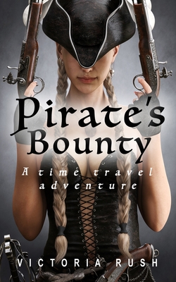 Pirate's Bounty: A Time Travel Adventure - Victoria Rush