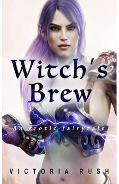 Coperta cărții 'Witch's Brew: An Erotic Fairytale - Victoria Rush'