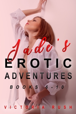 Jade's Erotic Adventures: Books 6 - 10 (Lesbian / Transgender Erotica) - Victoria Rush