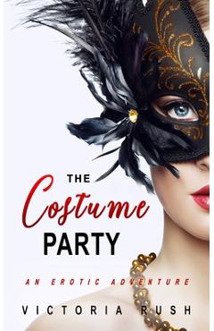 Poza produsului The Costume Party: An Erotic Adventure - Victoria Rush