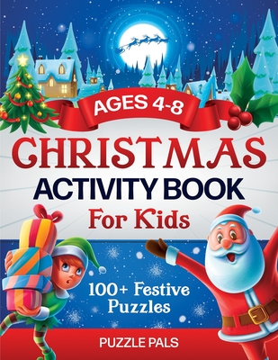 Christmas Activity Book For Kids: 100+ Festive Color By Numbers, Connect The Dots, Mazes, and Coloring Pages - Puzzle Pals