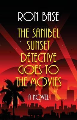 The Sanibel Sunset Detective Goes to the Movies - Ron Base