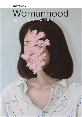 Notes on Womanhood - Sarah Jane Barnett