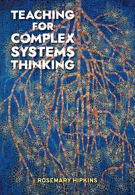 Teaching for Complex Systems Thinking - Rosemary Hipkins