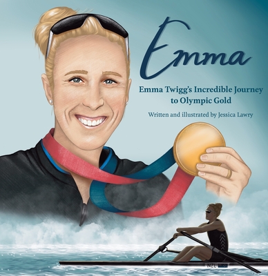 Emma: Emma Twigg's Incredible Journey to Olympic Gold - Jessica Lawry