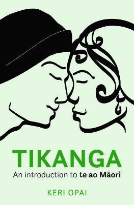 Tikanga: An Introduction to Te Ao Maori - Keri Opai