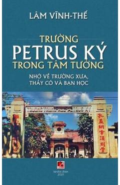 Coperta cărții 'Trường Petrus Ký Trong Tâm Tưởng (full color - hard cover) - Vinh The Lam'