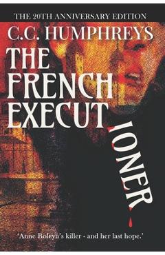 Coperta cărții 'The French Executioner: The 20th Anniversary Edition - C. C. Humphreys'