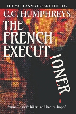 Coperta cărții 'The French Executioner: The 20th Anniversary Edition - C. C. Humphreys'
