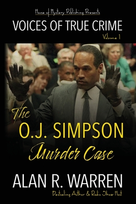The O.J. Simpson Murder Case - Alan R. Warren