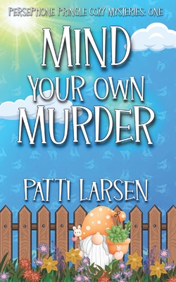 Mind Your Own Murder - Patti Larsen