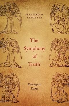 Coperta cărții 'The Symphony of Truth: Theological Essays - Serafino M. Lanzetta'