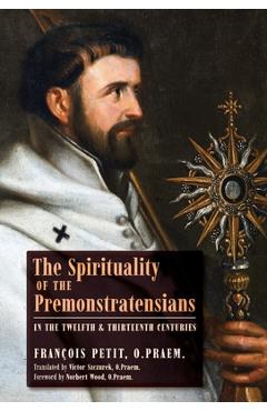 Coperta cărții 'The Spirituality of the Premonstratensians in the Twelfth and Thirteenth Centuries - François Petit'