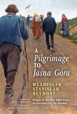 A Pilgrimage to Jasna Góra (English Translation): Pielgrzymka do Jasnej Góry - Wladyslaw Stanislaw Reymont