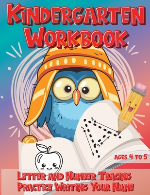 Kindergarten Workbook Ages 4 to 5 Letter and Number Tracing Practice Writing Your Name: Handwriting Practice Worksheet with Cute Owl Bird Design - Kobi Kinder
