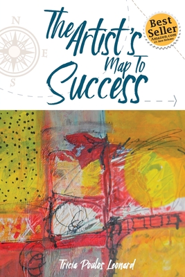 The Artist's Map to Success - Tricia Poulos Leonard