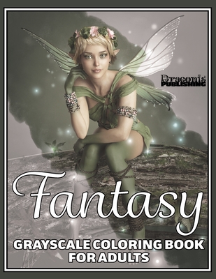 Fantasy Grayscale Coloring Book for Adults: 32 Single-Sided Designs Perfect for Stress Relief and Relaxation - Draconis Publishing