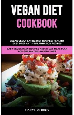 Coperta cărții 'Vegan Diet Cookbook: Vegan Clean Eating Diet Recipes: Healthy, Easy Prep Anti - Inflammation Recipes (Easy Vegetarian'