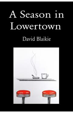 Coperta cărții 'A Season in Lowertown - David Blaikie'